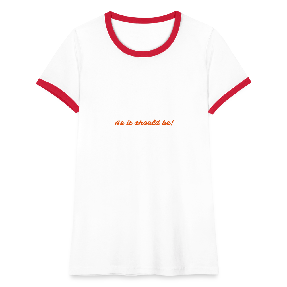 Women's Ringer T-Shirt-EEZI-As it should be! - white/red